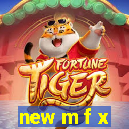 new m f x